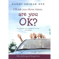 I'll Ask You Three Times, Are You Ok?: Tales of Driving and Being Driven