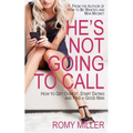 He's Not Going to Call: How to Get Over It, Start Dating and Find a Good Man