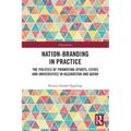 Nation-Branding in Practice: The Politics of Promoting Sports, Cities and Universities in Kazakhstan and Qatar