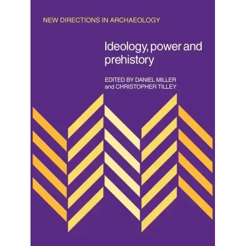 Ideology, Power and Prehistory