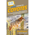 HowExpert Guide to Coyotes: 101+ Lessons to Learn About, Embrace, and Love Coyotes from A to Z