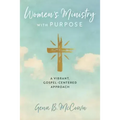 Women's Ministry with Purpose: A Vibrant, Gospel-Centered Approach