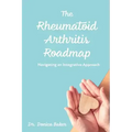 The Rheumatoid Arthritis Roadmap: Navigating an Integrative Approach