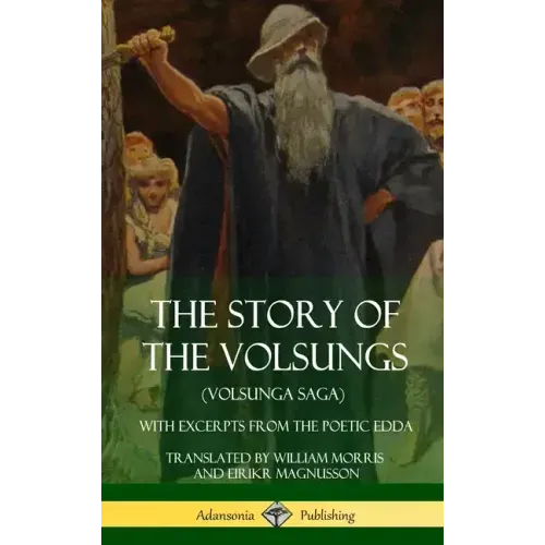 The Story of the Volsungs (Volsunga Saga): With Excerpts from The Poetic Edda (Hardcover)