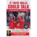 If These Walls Could Talk: Calgary Flames