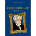 Schopenhauer in 60 Minutes: Great Thinkers in 60 Minutes