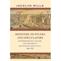 Boosters, Hustlers, and Speculators: Entrepreneurial Culture and the Rise of Minneapolis and St. Paul, 1849-1883