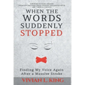 When the Words Suddenly Stopped: Finding My Voice Again After a Massive Stroke