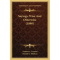 Sayings, Wise and Otherwise (1880)