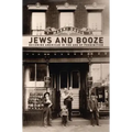 Jews and Booze: Becoming American in the Age of Prohibition
