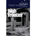 High Frontier: The U.S. Air Force and the Military Space Program