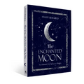 The Enchanted Moon: The Ultimate Book of Lunar Magic