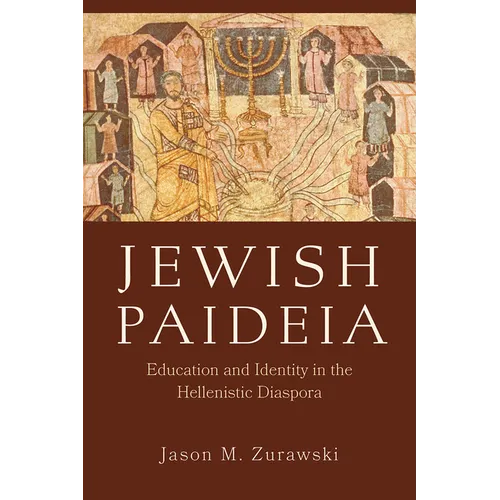 Jewish Paideia: Education and Identity in the Hellenistic Diaspora