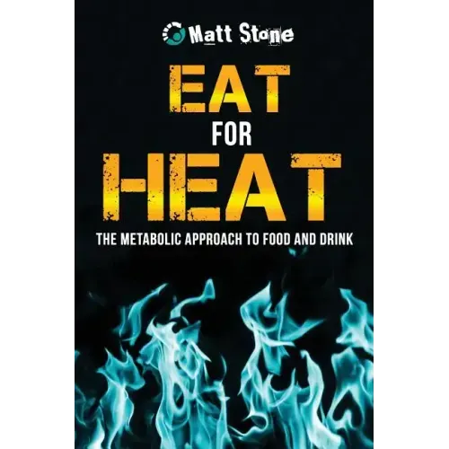 Eat for Heat: The Metabolic Approach to Food and Drink