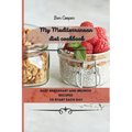 My Mediterranean Diet Cookbook: Easy Breakfast And Brunch Recipes To Start Each Day