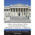 After Action Report: 87th Armored Field Artillery Battalion: 1 June 44 - 1 April 45