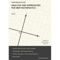 Analysis and Approaches for IBDP Mathematics Book 1: Your Practice Set