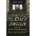 The King's Smuggler: Jane Whorwood, Secret Agent to Charles I