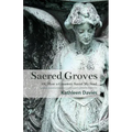 Sacred Groves: Or, How a Cemetery Saved My Soul