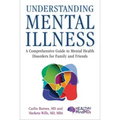 Understanding Mental Illness: A Comprehensive Guide to Mental Health Disorders for Family and Friends