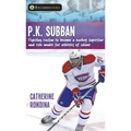 P.K. Subban: Fighting Racism to Become a Hockey Superstar and Role Model for Athletes of Colour