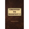 Created to Manifest!!!