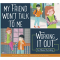 My Friend Won't Talk to Me: Working It Out