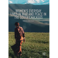Women's Everyday Lives in War and Peace in the South Caucasus