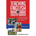 Teaching English in South Korea: A Guide and Critique of Teaching English in South Korea