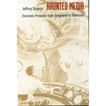 Haunted Media: Electronic Presence from Telegraphy to Television