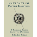Navigating Pastoral Transitions: A Pastoral Search Committee Handbook