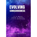 Evolving Consciousness: It's more than a book, it's a mission!
