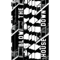 Blow the House Down
