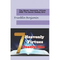 The Seven Heavenly Virtues AND The Seven Deadly Sins
