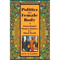 The Politics of the Female Body: Postcolonial Women Writers