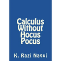Calculus Without Hocus Pocus