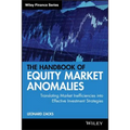 The Handbook of Equity Market Anomalies: Translating Market Inefficiencies Into Effective Investment Strategies