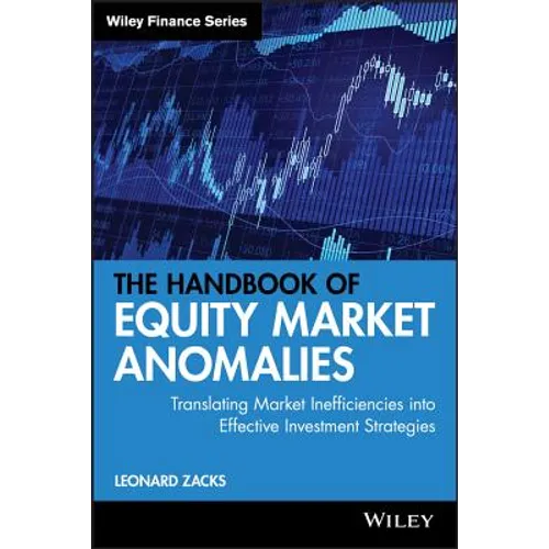 The Handbook of Equity Market Anomalies: Translating Market Inefficiencies Into Effective Investment Strategies