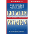 Between Women: Love, Envy, and Competition in Women's Friendships
