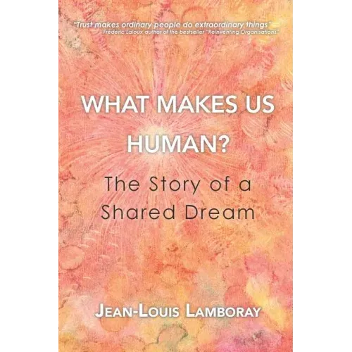 What Makes Us Human?: The Story of a Shared Dream
