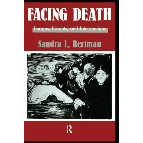 Facing Death: Images, Insights, and Interventions: A Handbook for Educators, Healthcare Professionals, and Counselors