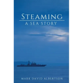 Steaming: A Sea Story