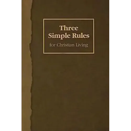 Three Simple Rules for Christian Living: A Six-Week Study for Adults