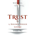 Trust Is a Double-Edged Sword: Trust Me
