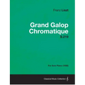 Grand Galop Chromatique S.219 - For Solo Piano (1938)