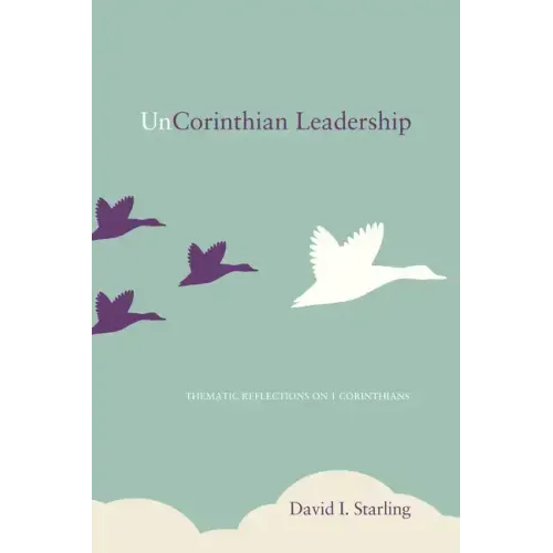 UnCorinthian Leadership: Thematic Reflections on 1 Corinthians
