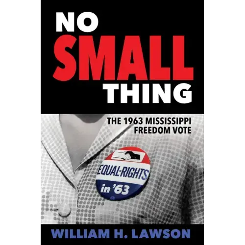 No Small Thing: The 1963 Mississippi Freedom Vote