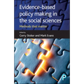 Evidence-Based Policy Making in the Social Sciences: Methods That Matter