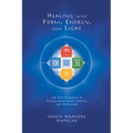 Healing with Form, Energy, and Light: The Five Elements in Tibetan Shamanism, Tantra, and Dzogchen
