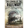 The Coming of the Railway: A New Global History, 1750-1850